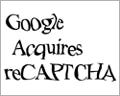 GoogleがreCAPTCHA買収 - スパム対策機能を印刷物のデジタル化に活用