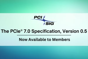 PCI-SIG、PCI Express 7.0のRevision 0.5 Draft完成をアナウンス
