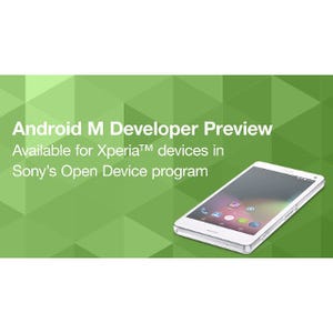 ソニー、一部「Xperia」向けに「Android M」開発者プレビューを公開