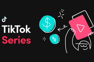TikTok、有料コンテンツプログラム「Series」発表　最大20分の長尺動画も可能に