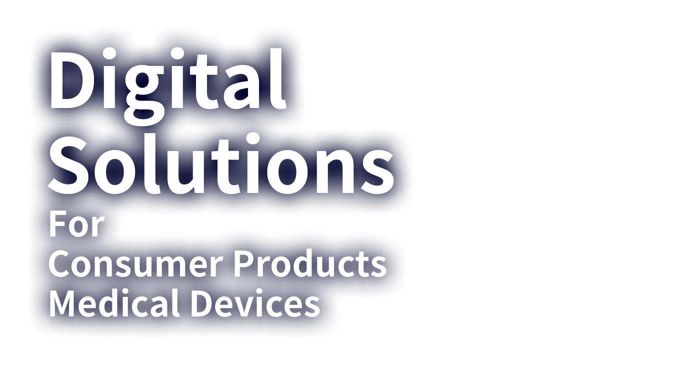 Digital Solutions For Consumer Products Medical Devices